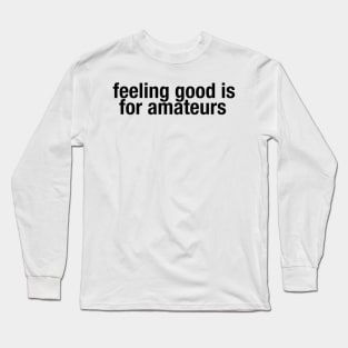 Feeling Good Long Sleeve T-Shirt